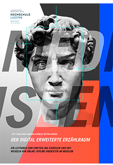 Cover von «Social Media für Museen II – der digital erweiterte Erzählraum», dem neuen Museumsleitaden der Forschungsgruppe Visual Narrative der Hochschule Luzern, Design & Kunst, Gestaltung: Leon Thau.   