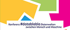 Konferenz datablabla Datenwelten zwischen Mensch und Maschine