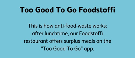 This is how anti-food-waste works: after lunchtime, our Foodstoffi restaurant offers surplus meals on the “Too Good To Go” app.
