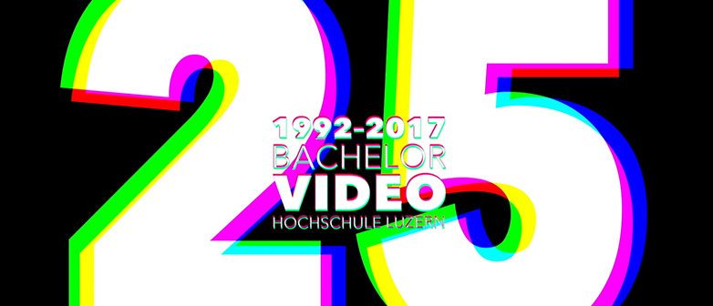 25 Jahre Bachelor Video, Hochschule Luzern – Design & Kunst