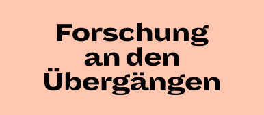 Forschung an den Übergängen
