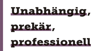 Unabhängig, prekär, professionell – Publikation von Rachel Mader und Pablo Müller
