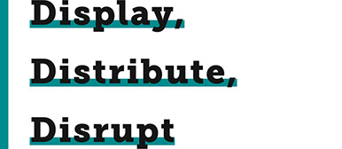Teaser Display, Distribute, Disrupt