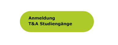 Anmeldung T&A Studiengänge