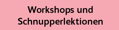 Workshops und Schnupperlektionen