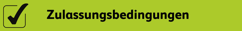 Zulassungsbedingungen