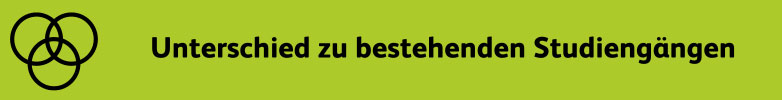 Unterschied zu bestehenden Studiengängen