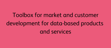 Toolbox for market and customer development for data-based products and services